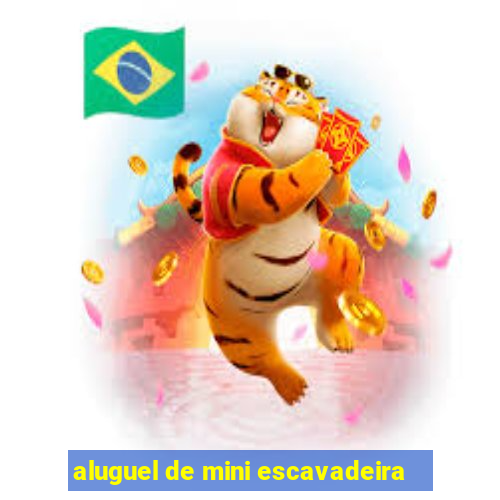 aluguel de mini escavadeira